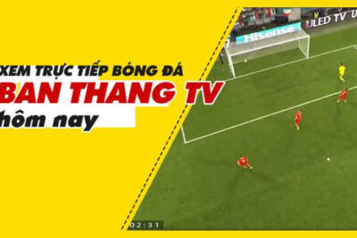 Banthang TV – Trang xem bóng đá trực tuyến tốc độ cao